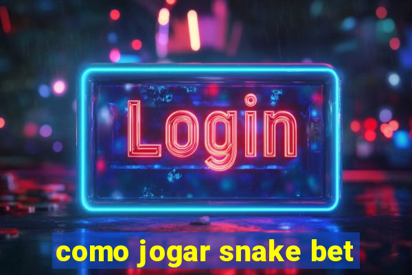 como jogar snake bet